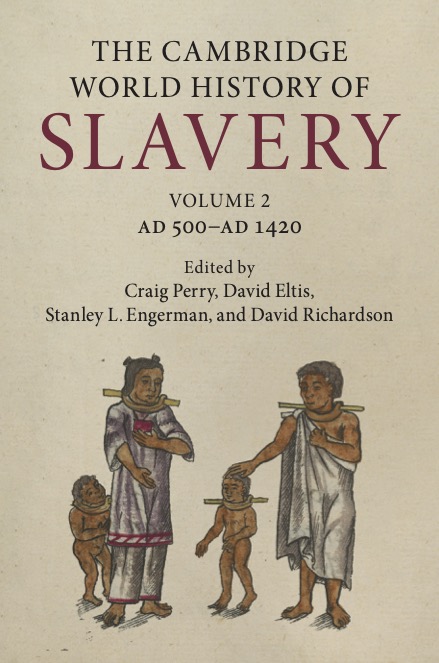 The Cambridge World History of Slavery: Volume 2, AD 500–AD 1420